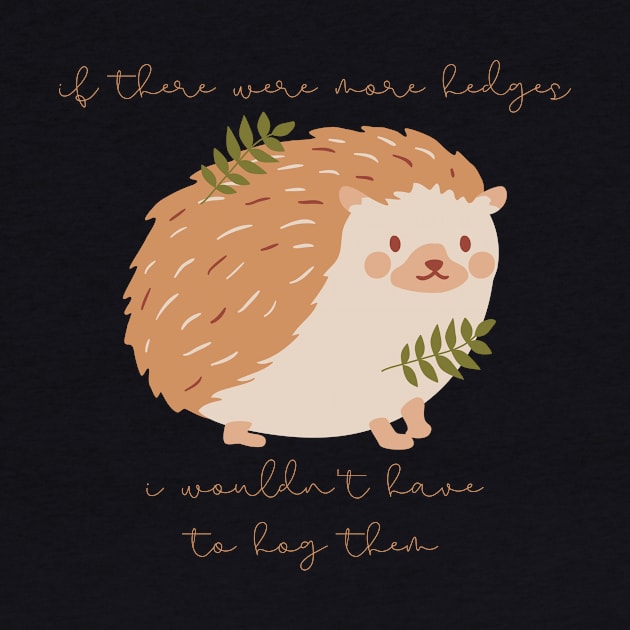 Hedgehog If There Were More Edges I Wouldn't Have to Hog Them by nathalieaynie